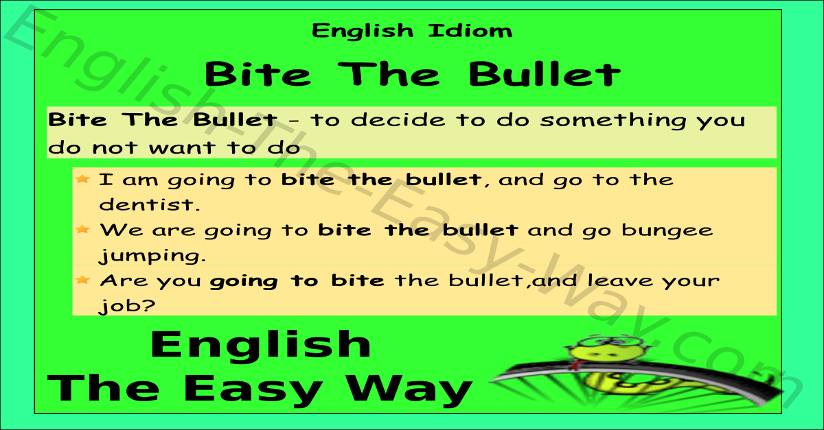 https://www.english-the-easy-way.com/Idioms/Bite_The_Bullet_FB.png