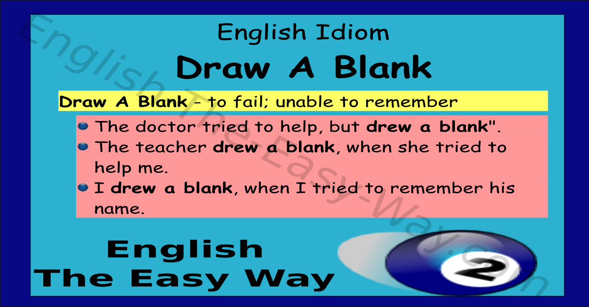 To draw a blank, Idioms with meaning and example, Idioms on the Go