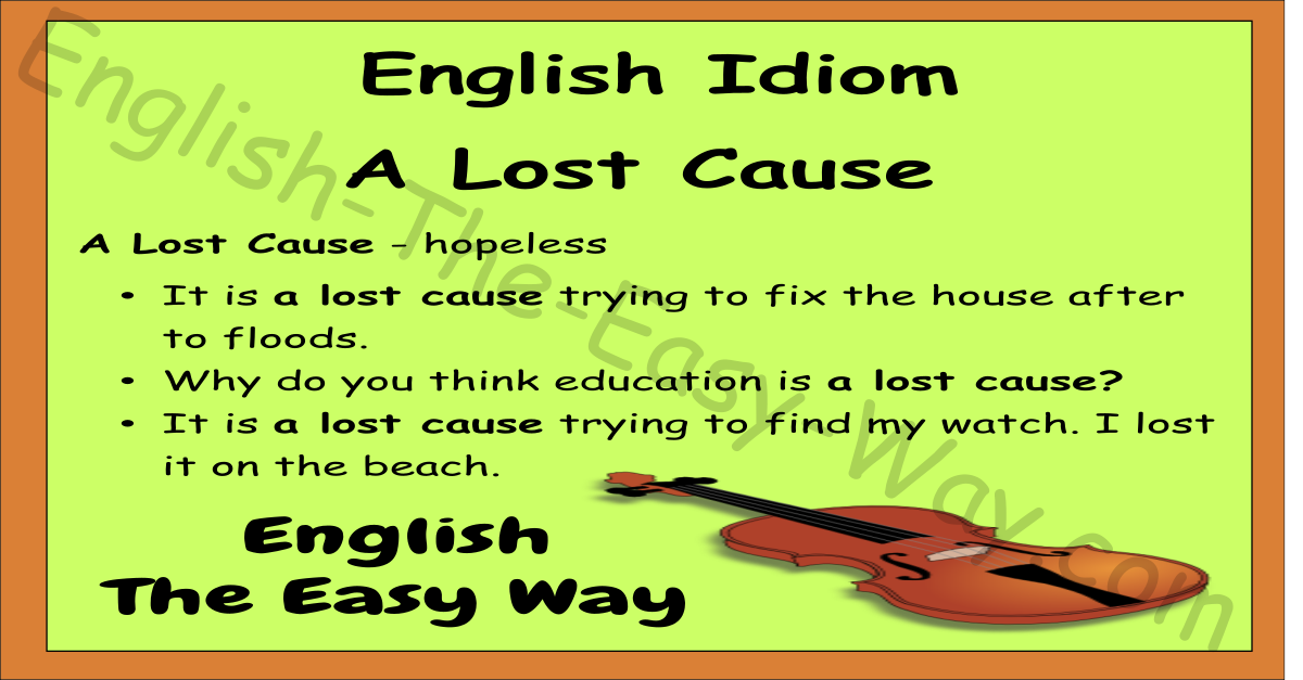 A Lost Cause English Idioms English The Easy Way