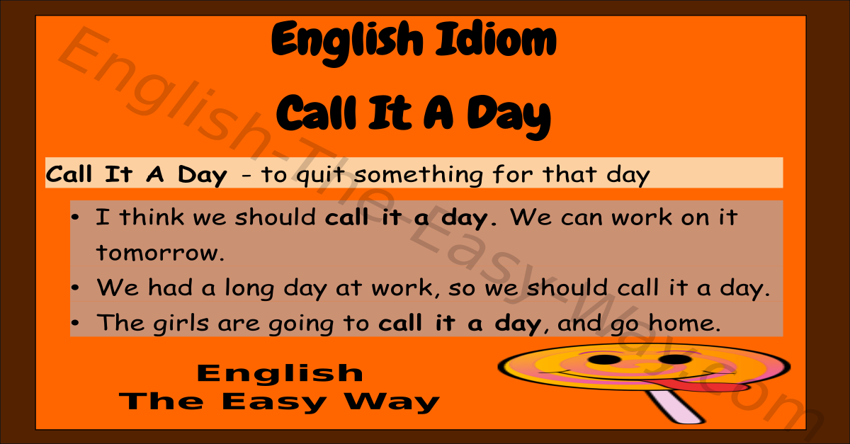 Call it a day/night - Meaning - Expression in English 