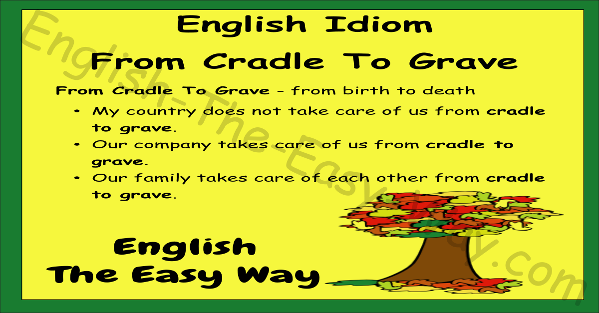 From Cradle To Grave English Idioms English The Easy Way