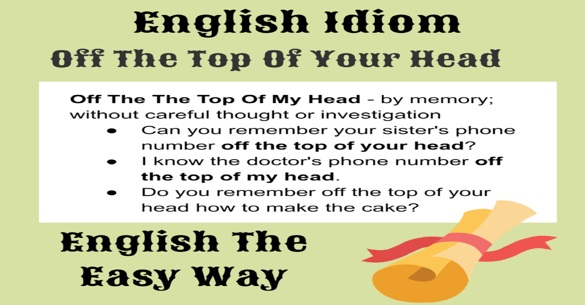 telefon beundring Skov Off The The Top Of My Head - English Idioms - English The Easy Way